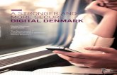 A STRONGER AND MORE SECURE DIGITAL DENMARK · 2016-06-06  · A STRONGER AND MORE SECURE DIGITAL DENMARK 4 We must seize the digital opportunities 6 Denmark on the way 10 THE DIGITAL