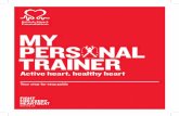 MY peRS nal tRaineR · MY peRS nal tRaineR Your step-by-step guide active heart, healthy heart. let’s get started Active heart, healthy heart 02 ... MY W RoU t the exercise programme