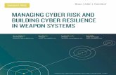 Managing Cyber Risk and Building Cyber Resilience in ... · BUILDING CYBER RESILIENCE IN WEAPON SYSTEMS To achieve the objectives established in Section 1647 of the NDAA requires