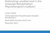 PreScribing- another tool in the Amputee Rehabilitation … · 2018-09-13 · Use as a tool to guide pain management for amputees who present with RLP (residual limb pain) and/ or