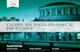 DUBLIN INSURANCE REPORT 2014 - Latest news on Risk ... · try from the Department of Enterprise, Trade and Employment 2003 O More than 200 insurance and reinsur-ance captives are
