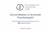 Scrum Master or Armchair Psychologist? · everyone to improve these interactions so that the ... •Bad Teams: Lack barrier identification •Good Teams: May engage in barrier identification