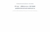 For JBoss ESB administrators · Administration Guide For JBoss ESB administrators by JBoss ESB Development Team with Community Contributions