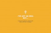 I’VE GOT AN IDEA BUT · - Albert Einstein Structure . 8 What does this mean? ... about stealing great ideas” ... discuss your ideas, share newsletters, participate in email networks,