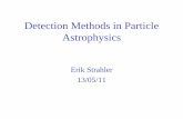 Detection Methods in Particle Astrophysicscdeclerc/astroparticles/2010-11/Exercises... · Detection Methods in Particle Astrophysics Erik Strahler 13/05/11. 13/05/11 Erik Strahler