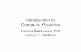 Introduction to Computer GraphicsIntroduction to Computer Graphics Farhana Bandukwala, PhD Lecture 11: Surfaces. Outline • Linear approximation • Parametric bicubic surfaces •