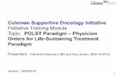 Coleman Supportive Oncology Initiative · 1. Distinguish the relationship between an advance directive and the POLST (Physician Orders for Life-Sustaining Treatment) Form 2. Identify