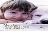 CC-DRIN-109 - Maryland Parenting Plan Instructions · WHY A PARENTING PLAN IS IMPORTANT. By setting clear expectations, you can reduce conflict, and avoid the cost, stress, and reliance