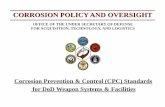 CORROSION POLICY AND OVERSIGHT...The Department of Defense (DoD) recognizes that Corrosion Prevention and Control (CPC) planning is critical to acquisition program success. The need