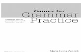 Games for Grammar Practice - teslunimas.org · Introduction Games for Grammar Practice is a carefully designed selection of over forty games and activities, for intensive and interactive