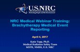NRC Medical Webinar Training: Brachytherapy Medical Event ... · •Before version 4.5, software default “start ... – SIR-Spheres (Resin spheres) – TheraSphere (Glass spheres)