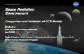 National Aeronautics and Space Administration Space ...€¦ · National Aeronautics and Space Administration Space Radiation Environment Comparison and Validation of GCR Models Briefing