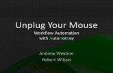 Unplug Your Mouse - UNT Digital Library/67531/metadc...Unplug Your Mouse Workflow Automation with AutoHotKey Andrew Weidner ... Do things faster with your keyboard. Keyboard Optimization: