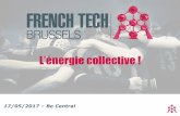 L’énergie collective - French Tech Brussels...2017/05/17  · Frédéric BARDEAU Président de simplon.co Paul FARNET Co-founder, The MOOC Agency Samia GHOZLANE Directrice - Grande