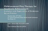 Child-centered Play Therapy for Academic Achievement ... · •Child-centered play therapy is a developmentally appropriate, humanistic, nondirective approach for children that includes