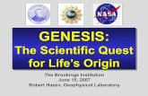 GENESIS - Robert Hazen · GENESIS: The Scientific Quest for Life’s Origin The Brookings Institution June 15, 2007 Robert Hazen, Geophysical Laboratory . Chemical Evolution Life