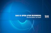 SAS IS OPEN (FOR BUSINESS) · while allowing SAS to extend open source applications with productivity and the ability to scale to any data volume. Using SAS in open source can ease