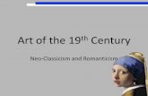Art of the 19 Century - Mr. Tredinnick's Class Art of the 19th Century Neo-Classicism and Romanticism