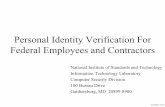 Personal Identity Verification (PIV) for Federal Employees ... · • Integrated circuit card-based identity token (i.e., ID Card). • Standard at framework level with minimum mandatory