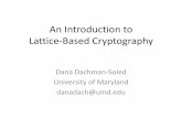 An Introduction to Lattice-Based Cryptographydanadach/Cryptography_20/...An Introduction to Lattice-Based Cryptography Dana Dachman-Soled University of Maryland danadach@umd.edu Traditional