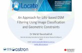An Approach for UAV-based DSM Filtering Using Image ... · Filtering Using Image Classification and Geometric Constraints Dr Mehdi Ravanbakhsh Remote Sensing Consultant at Astron