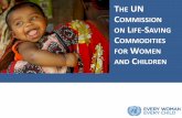 THE UN COMMISSION ON LIFE-SAVING COMMODITIES W C · The UN Commission on Life-Saving Commodities for Women and Children… •President Goodluck Jonathan of Nigeria (co-Chair) •PM