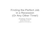 Finding the Perfect Job in a Recession (Or Any Other Time!)seeta.com/documents/0905PradeepAnandFindingtheperfectJobinaR… · Finding the Perfect Job in a Recession (Or Any Other