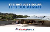 IT’S NOT JUST SOLAR IT’S SOLAHART · range of proven technologies, you are sure to find an efficient and cost effective solar water heating solution, no matter where you live.
