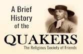 of the QUAKERS - Coach Yeager's History Pageyeagernbhshistory.weebly.com/.../8/...the_quakers.pdf · QUAKERS The Religious Society of Friends A Brief History of the . George FOX Founder