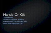 Hands-On Git - JamesKovacsjameskovacs.com/downloads/HandsOnGit-NYCCC2012-slides.pdfHands-On Git James Kovacs Technical Evangelist, JetBrains @jameskovacs | jameskovacs.com james.kovacs@jetbrains.com