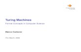 Turing Machines · 2009-03-02 · Turing Machines (I) The most powerful model of computation is a Turing Machine (TM). Intuitively, at TM consists of a ﬁnite control (a state machine)