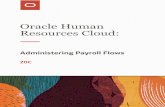 Resources Cloud: Oracle Human · 2020-06-22 · Oracle Human Resources Cloud: Using Payroll Flows Chapter 1 Introduction 1 1 Introduction How Payroll Flows Work You use flows to streamline