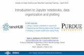 Introduction to Jupyter notebooks, data …Session_1_slides.pdfIntroduction to Jupyter notebooks, data organization and plotting Juan C. Verduzco and Alejandro Strachan jverduzc@purdue.edu