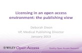 Licensing in an open access environment: the publishing view€¦ · Licensing in an open access environment: the publishing view Deborah Dixon VP, Medical Publishing Director January
