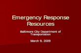 Emergency Response Resources · 2019-08-09 · Emergency Response Resources Baltimore City Department of Transportation March 9, 2009. DOT Emergency Response Resources-Organization