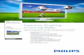 Experience 3D gaming - Philips · 3D LCD monitor, LED backlight G Line 27" (68.6 cm), 3D, shutter glasses 3D Max 120Hz. Be enthralled by 3D games, movies and photos with Philips 3D