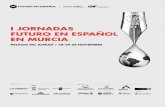 I jornadaS futuro en eSpañol en MurCIañol.es/wp-content/uploads/2017/Relatoria... · 2018-02-08 · I jornadaS futuro en eSpañol en MurCIa palaCIo del alMudí / 28-29 de novIeMbre.