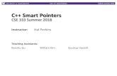 C++ Smart Pointers - courses.cs.washington.edu...L16: C++ Smart Pointers CSE333, Summer 2018 Administrivia vNew exercise out today, due Friday before class Practice using map vHW3