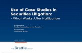 Use of Case Studies in Securities Litigationcontent.sfbar.org/source/BASF_Pages/PDF/061317materials.pdf · Class Cert on Remand: Halliburton III If …“Any showing that severs the