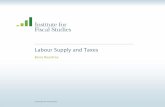 Taxes and Labour Supply - IFS Econ Lecture - Barra Roantree.… · • Plan for this lecture – Outline simple static model of labour supply and introduce taxes – Discuss alternative