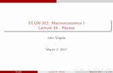 ECON 202: Macroeconomics I Lecture 18 - Reviewhome.uchicago.edu/~jgrigsby/files/Teaching/Econ202/Slides...ECON 202: Macroeconomics I Lecture 18 - Review John Grigsby March 8, 2017