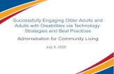 Successfully Engaging Older Adults and Adults with ... · Adults with Disabilities via Technology: Strategies and Best Practices Administration for Community Living July 9, 2020.