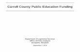 Carroll County Public Education Funding Carroll... · 2016-09-09 · Note: Five local school systems receive special grants under the foundation program in FY 2017: Baltimore City