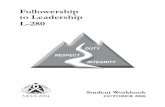 Followership to Leadership L-280 - NWCG · Unit 1: The Art of Leadership L-280: Followership to Leadership 8 Student Workbook Always Sometimes Unpredictable Sometimes Always Positive