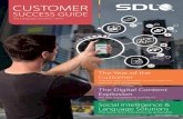 Customerdownloadcenter.sdl.com/LS_CM/SDL Customer Success... · CUSTOMER SUCCESS GUIDE 9 Power data-driven marketing decisions with customer-specific analytics to maximize marketing