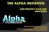 ANTI-TRUANCY PLAN AND PROCESSES · ANTI-TRUANCY PLAN AND PROCESSES MARK EMANUEL MENDOZA, DIRECTOR THE ALPHA INITIATIVE STUDENT RETENTION AND TRUANCY PREVENTION EL PASO INDEPENDENT