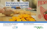 New England Food Hub Site Suitability Analysis€¦ · The Food Hub Site Suitability Analysis, a project of the New England Food Hub Cluster Initiative, was designed to 1) identify