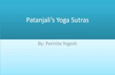 Patanjali’s Yoga Sutras€¦ · Patanjali’s Eight fold path of yoga • Yama: Yama is social behavior, how you treat others and the world around you.These are moral principles.