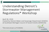 Understanding Detroit’s Stormwater Management Regulations ......Apr 30, 2019  · Workshop Agenda 9:00 am Welcome, Introduction, Workshop Goals 9:10 am Introduction to the Stormwater