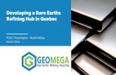 Developing a Rare Earths Refining Hub in Quebec...Developing a Rare Earths Hub in Quebec Page 4 | Geomega (GMA.V) Quebec –North America’s REE hub • ISR Technology to be used